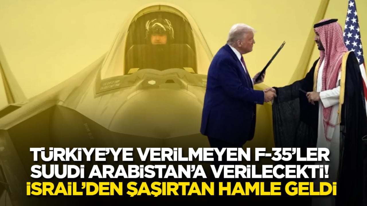 Türkiye’ye verilmeyen F-35’ler Suudi Arabistan’a verilecekti! İsrail’den şaşırtan hamle geldi
