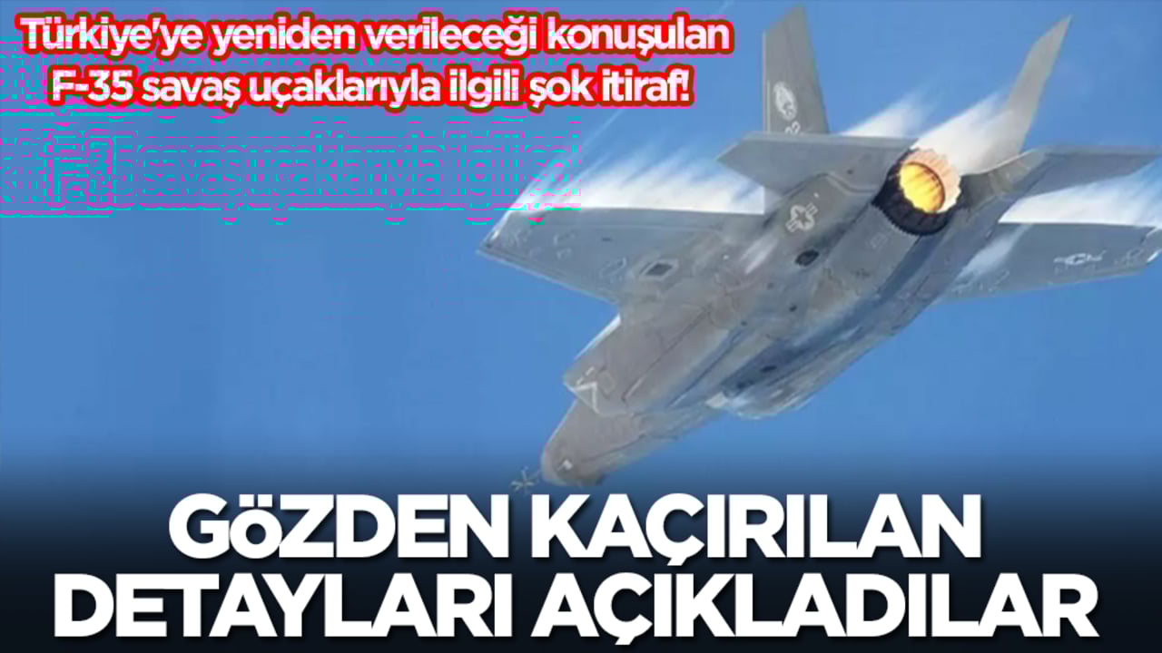 Türkiye'ye yeniden verileceği konuşulan F-35 savaş uçaklarıyla ilgili şok itiraf! Gözden kaçırılan detayları açıkladılar