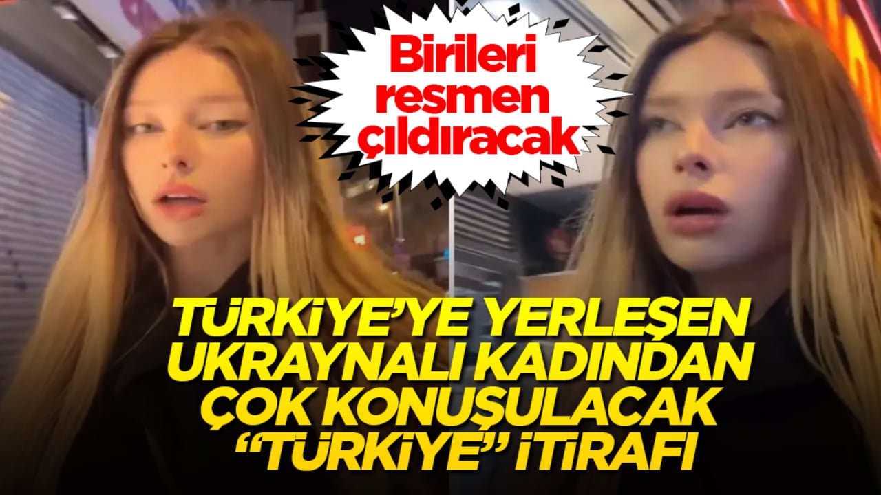 Türkiye’ye yerleşen Ukraynalı kadından çok konuşulacak "Türkiye" itirafı! Birileri resmen çıldıracak