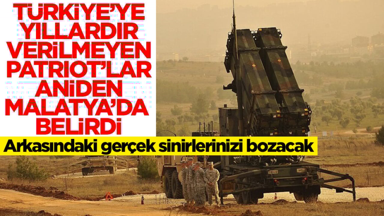 Türkiye'ye yıllardır verilmeyen Patriot'lar bir anda Malatya'da belirdi! Arkasındaki gerçek sinirlerinizi bozacak