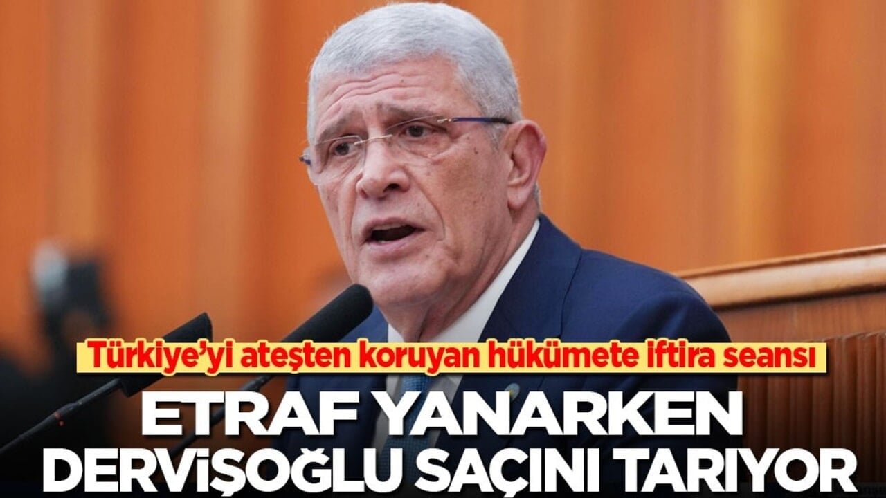 Türkiye’yi ateşten koruyan hükümete iftira seansı: Etraf yanarken Dervişoğlu saçını tarıyor