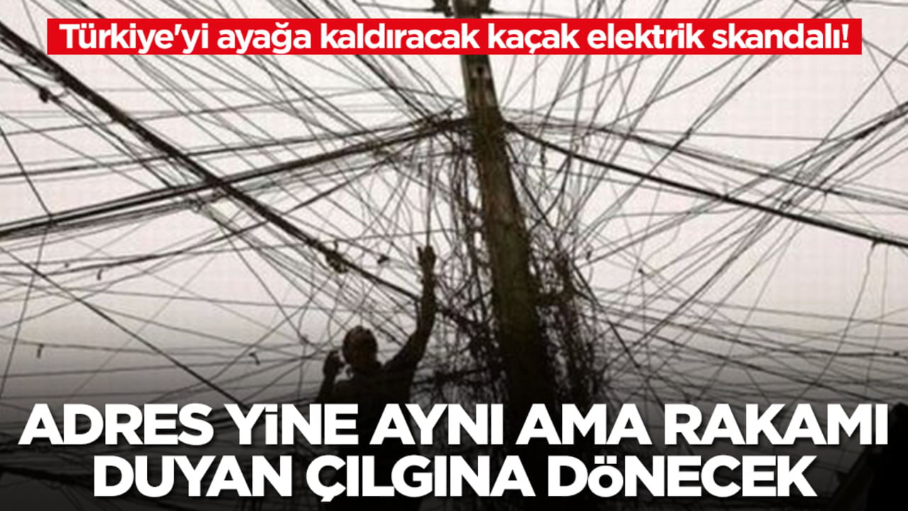 Türkiye'yi ayağa kaldıracak kaçak elektrik skandalı! Adres yine aynı ama rakamı duyan çılgına dönecek