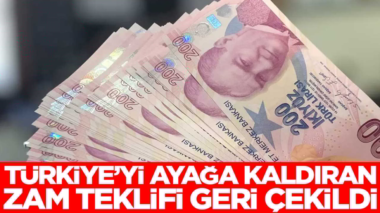 Türkiye'yi ayağa kaldıran zam teklifi geri çekildi