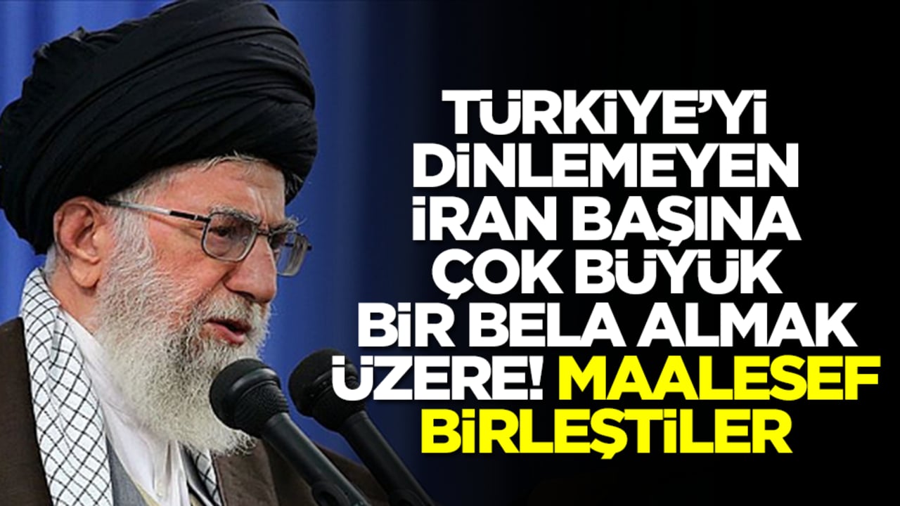 Türkiye'yi dinlemeyen İran başına büyük bir bela almak üzere! Maalesef birleştiler