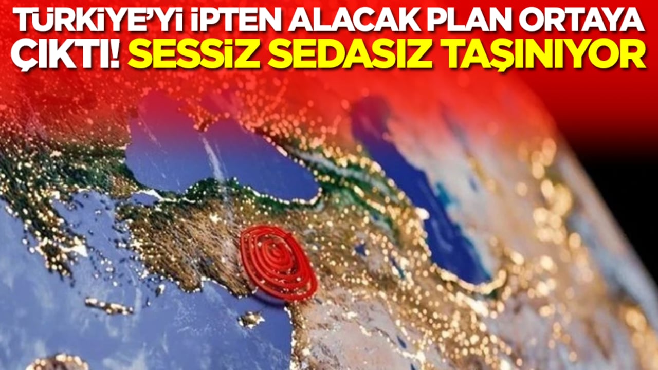 Türkiye'yi ipten alacak plan ortaya çıktı! Sessiz sedasız taşınıyor