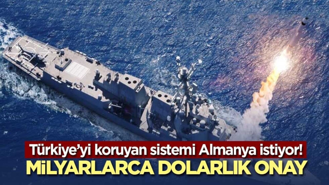 Türkiye’yi koruyan sistemi Almanya istiyor! Milyarlarca dolarlık onay