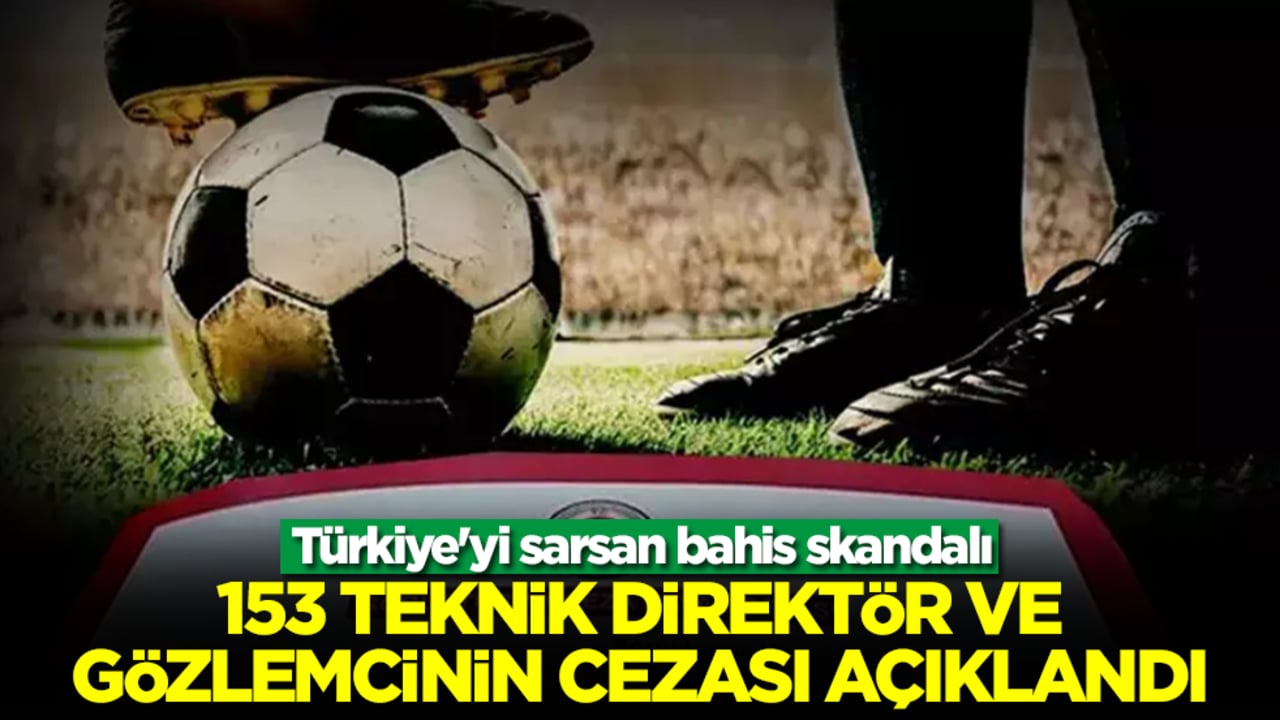 Türkiye'yi sarsan bahis skandalı! 153 teknik direktör ve gözlemcinin cezası açıklandı