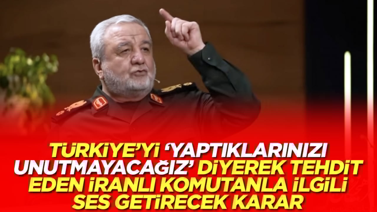 Türkiye'yi 'yaptıklarınızı unutmayacağız' diyerek tehdit eden İranlı komutanla ilgili ses getirecek karar