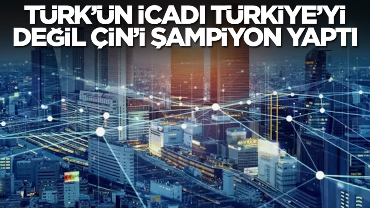 Türk’ün icadı Türkiye'yi değil Çin’i şampiyon yaptı