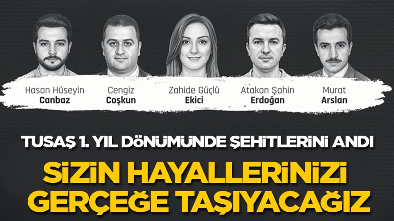 TUSAŞ 1. Yıl dönümünde şehitlerini andı: Hayallerinizi gerçeğe taşıyacağız