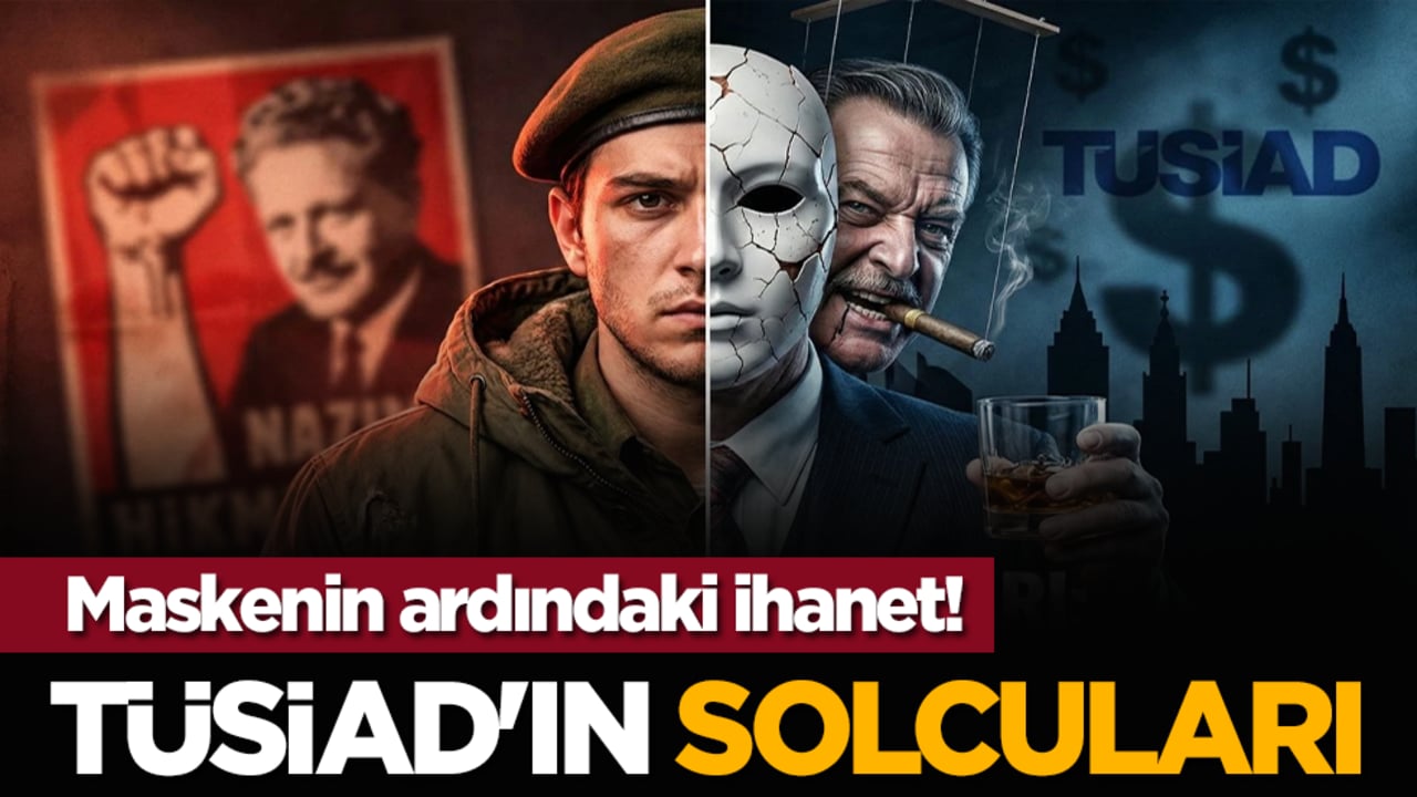 'TÜSİAD'ın solcuları: Maskenin ardındaki ihanet!'