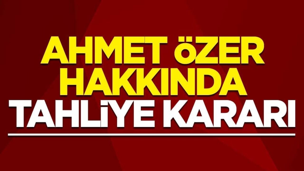 Tutuklu Esenyurt Belediye Başkanı Ahmet Özer hakkında tahliye kararı