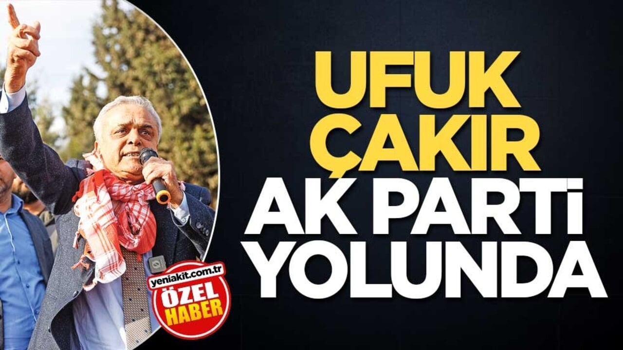 Ufuk Çakır AK Parti yolunda