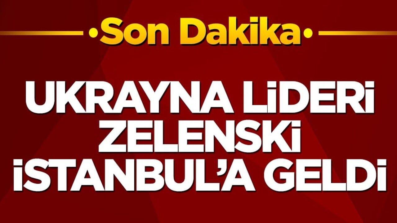 Ukrayna lideri Zelenski İstanbul'a geldi