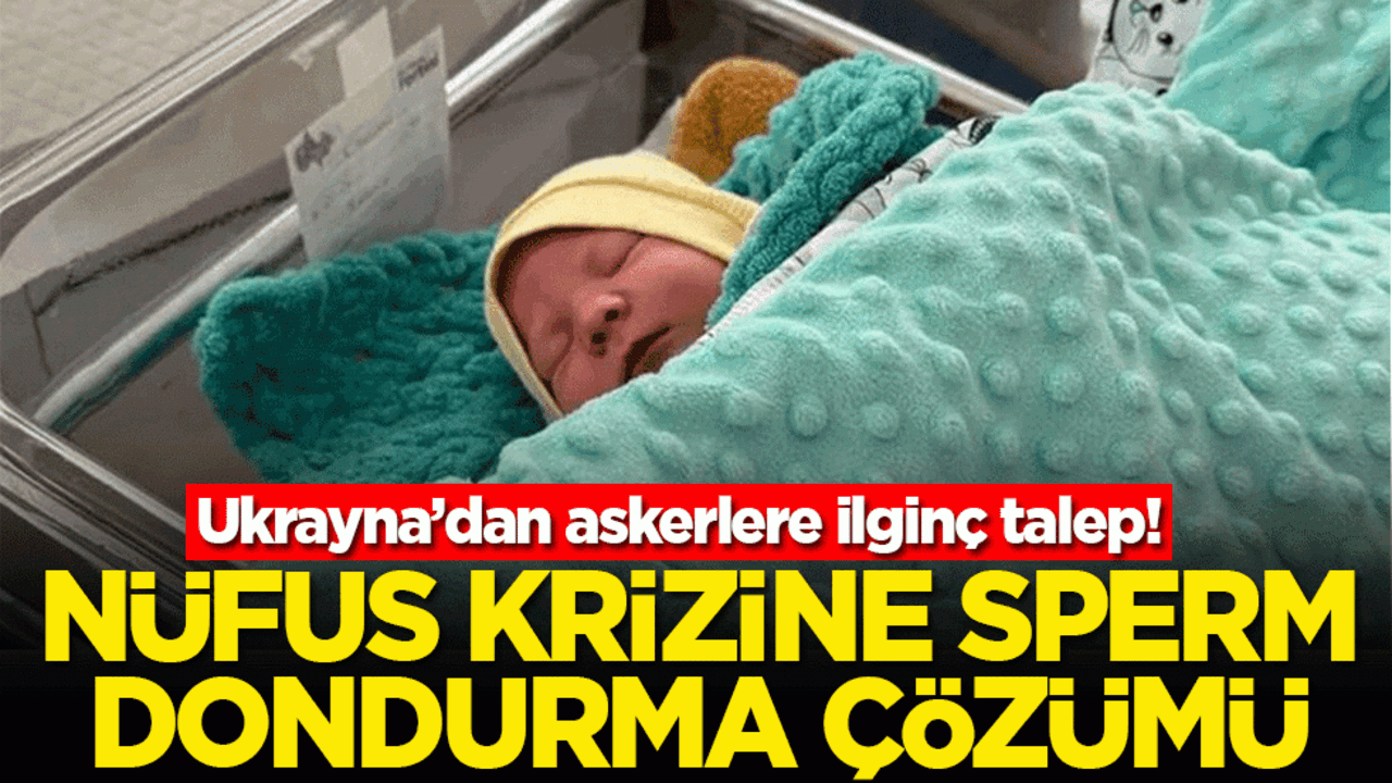 Ukrayna’dan askerlere ilginç talep! Nüfus krizine sperm dondurma çözümü
