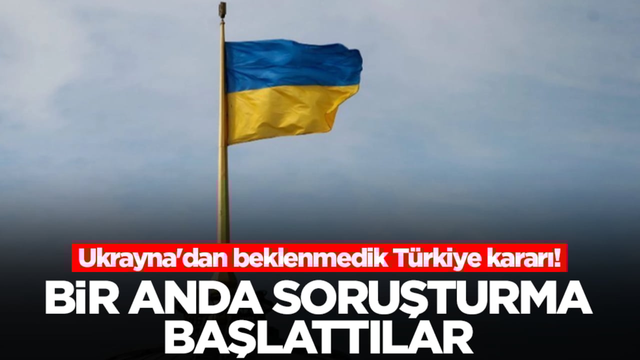 Ukrayna'dan beklenmedik Türkiye kararı! Bir anda soruşturma başlattılar