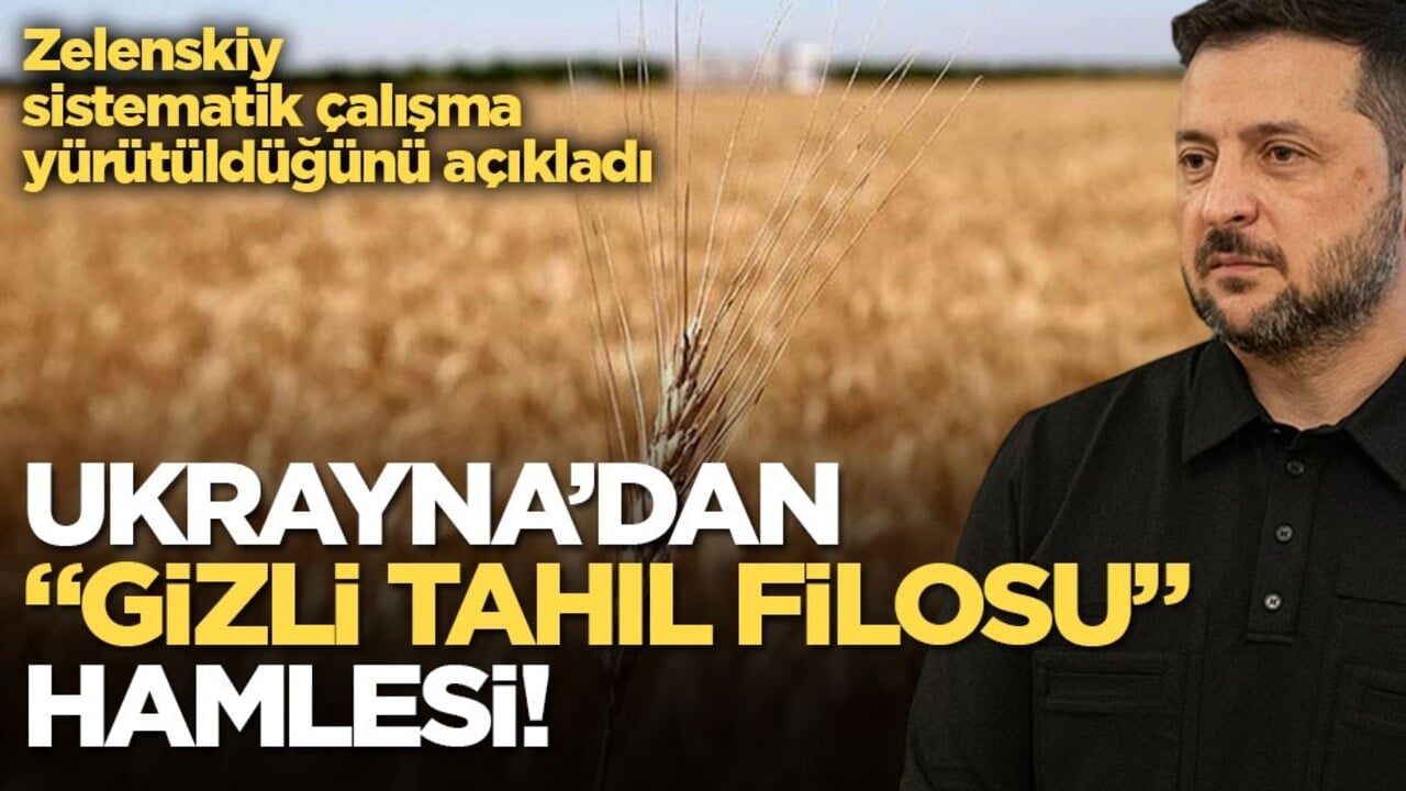 Ukrayna’dan "gizli tahıl filosu" hamlesi! Zelenskiy sistematik çalışma yürütüldüğünü açıkladı