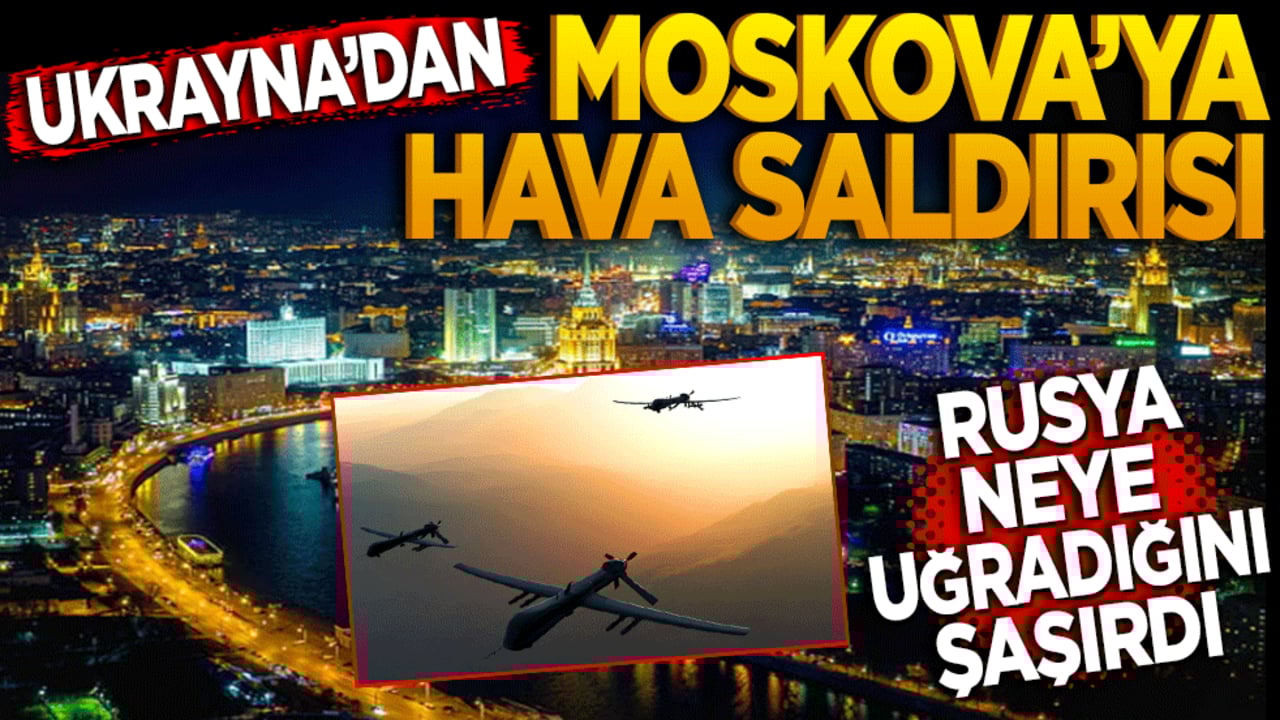 Ukrayna’dan Moskova'ya hava saldırısı! Rusya neye uğradığını şaşırdı
