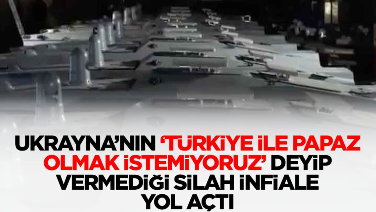 Ukrayna'nın 'Türkiye ile papaz olmak istemiyoruz' deyip vermediği silah infiale yol açtı