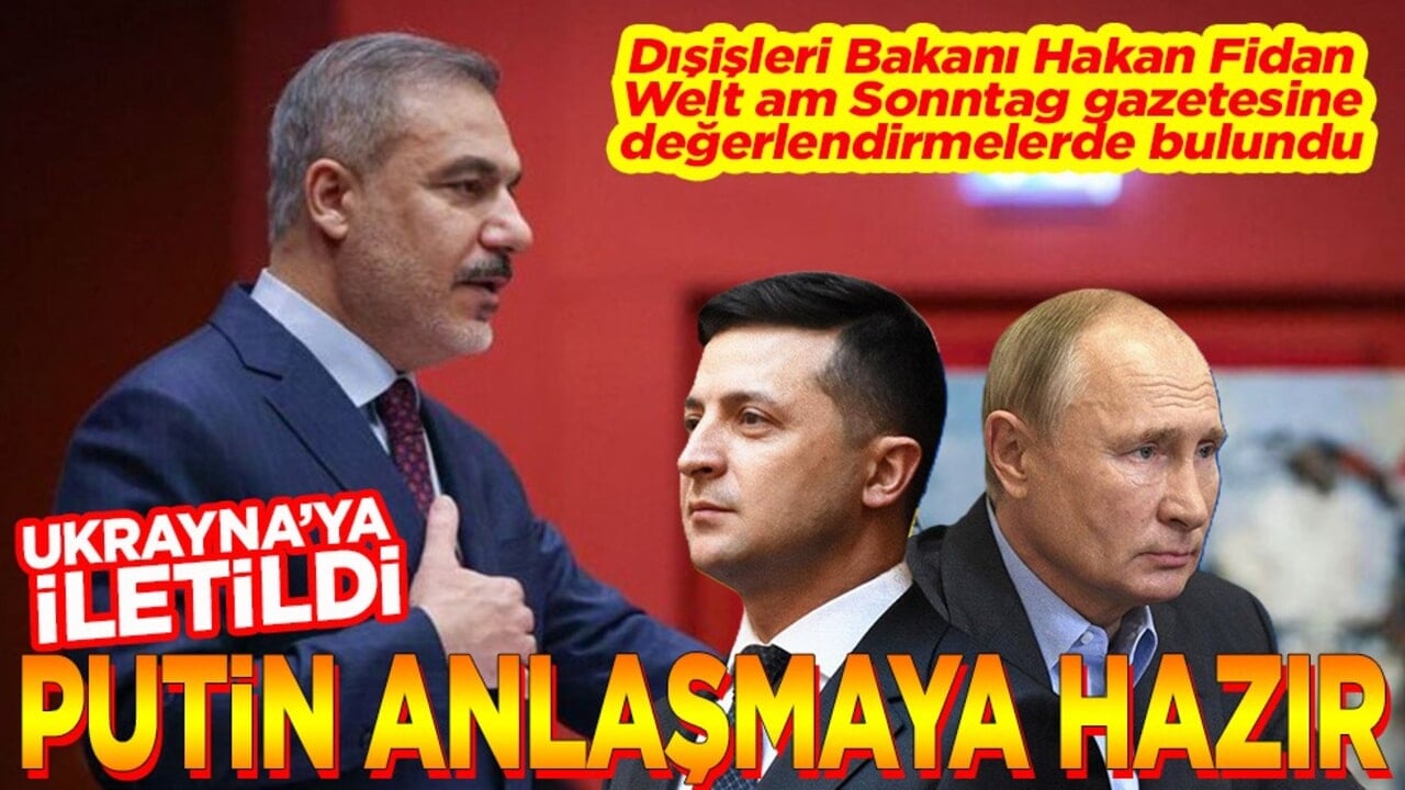Ukrayna'ya iletildi Putin anlaşmaya hazır