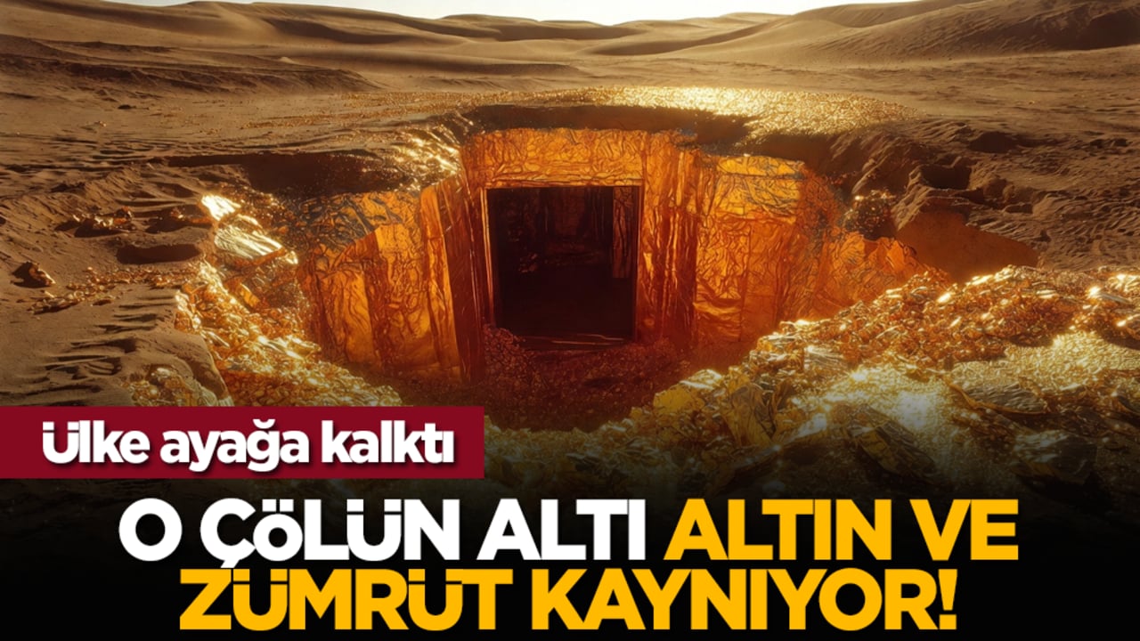 Ülke ayağa kalktı: O çölün altı altın ve zümrüt kaynıyor!