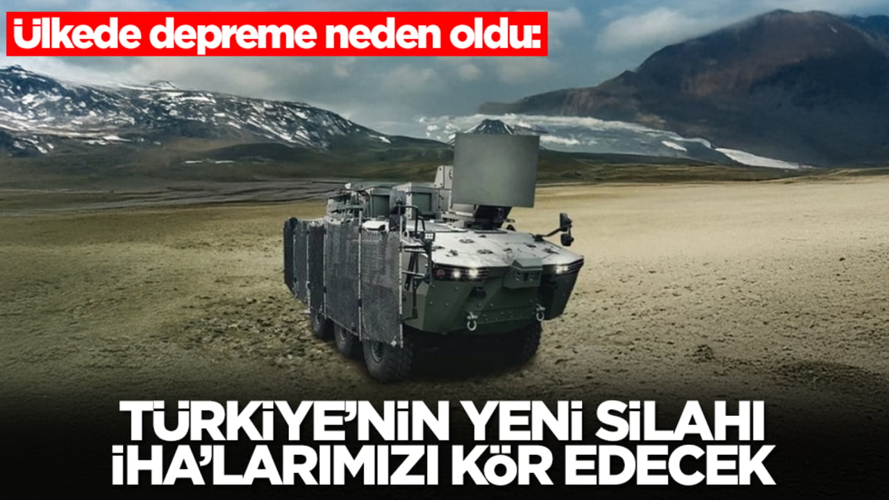 Ülkede depreme neden oldu: Türkiye'nin yeni silahı İHA'larımızı kör edecek