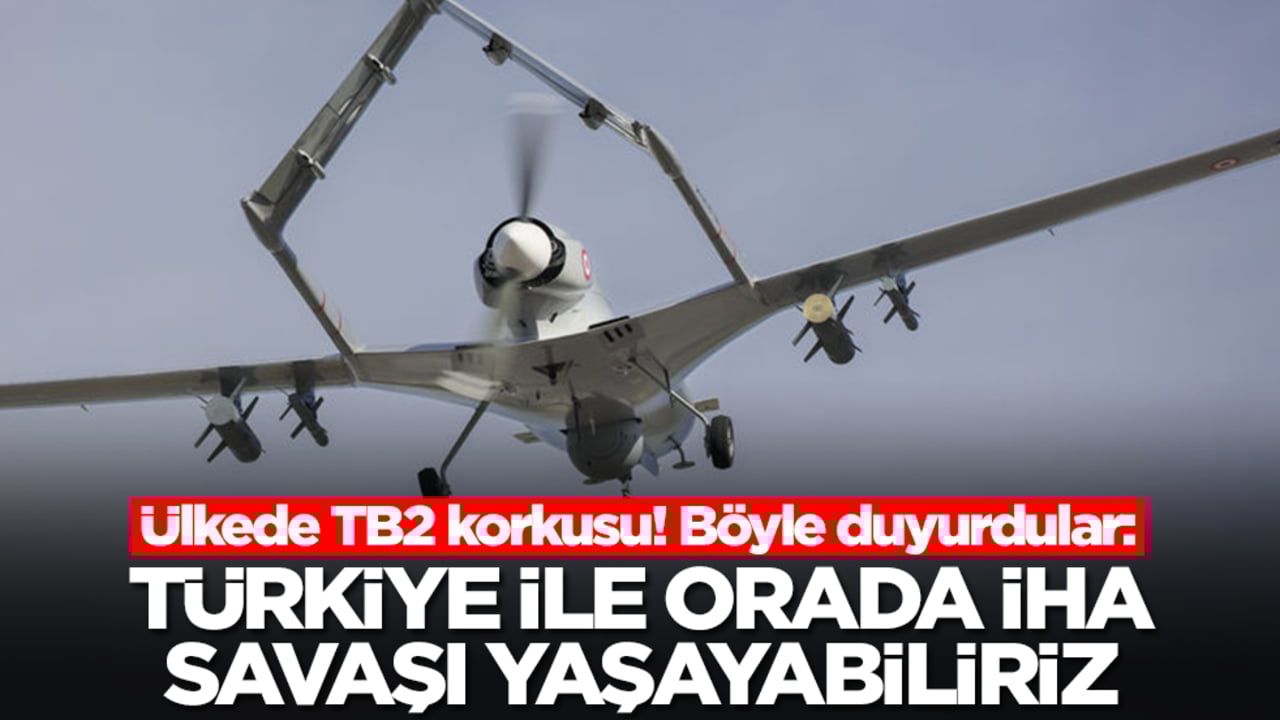 Ülkede TB2 korkusu! Böyle duyurdular: Türkiye ile orada İHA savaşı yaşayabiliriz