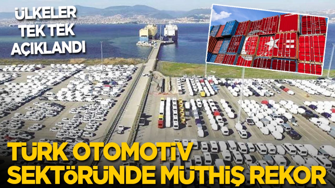 Ülkeler tek tek açıklandı: Türk otomotiv sektöründe müthiş rekor!