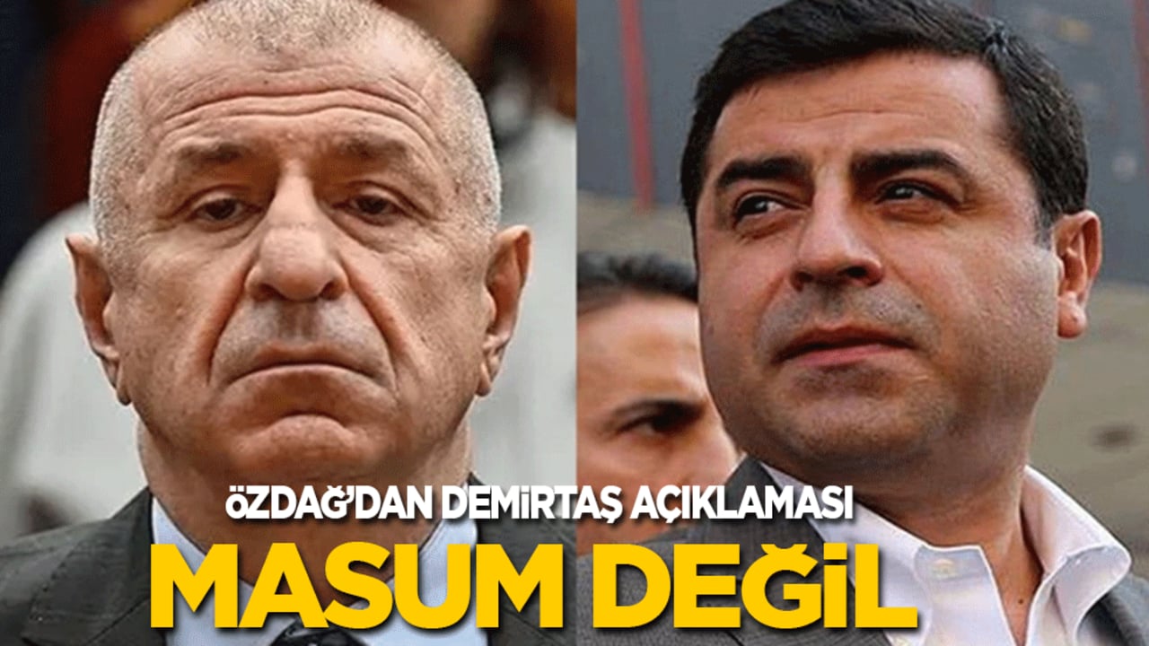 Ümit Özdağ'dan Selahattin Demirtaş açıklaması: Masum değil!