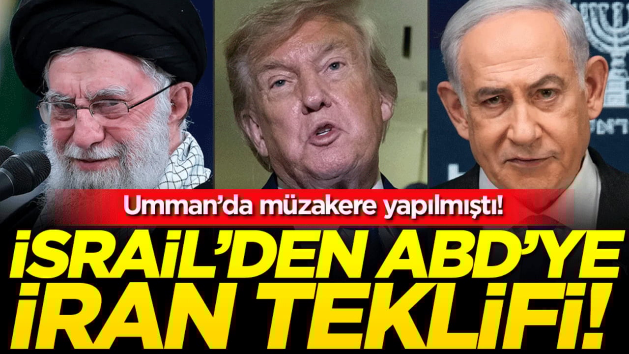 Umman'da müzakere yapılmıştı: İsrail'den ABD'ye flaş İran teklifi!