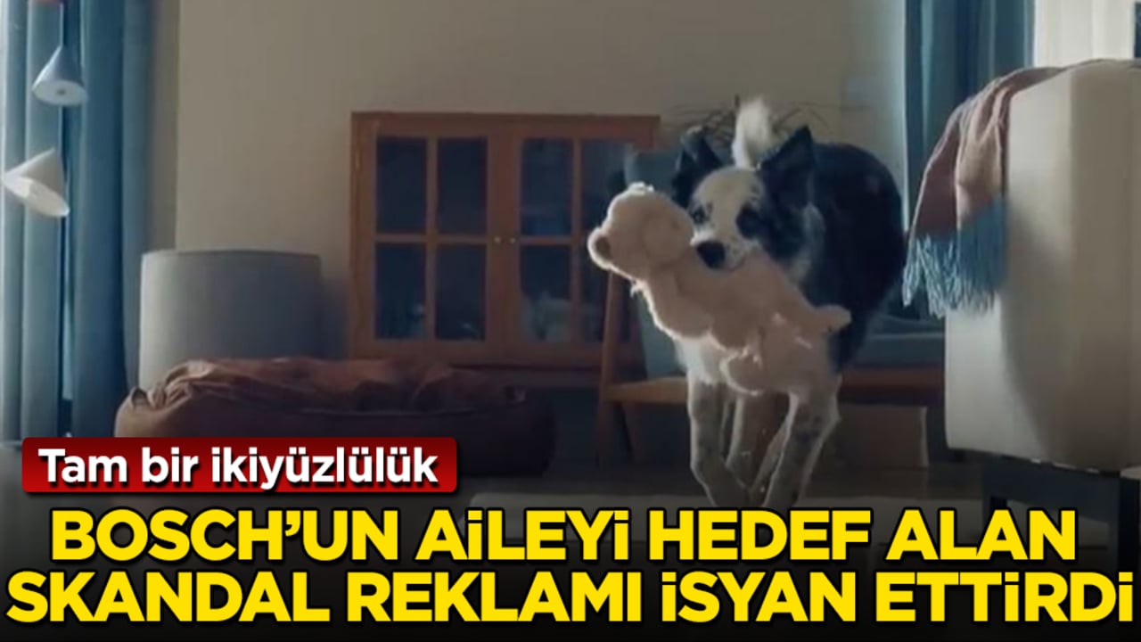 Ünlü beyaz eşya markası Bosch’un aileyi hedef alan skandal reklamı isyan ettirdi: Tam bir ikiyüzlülük