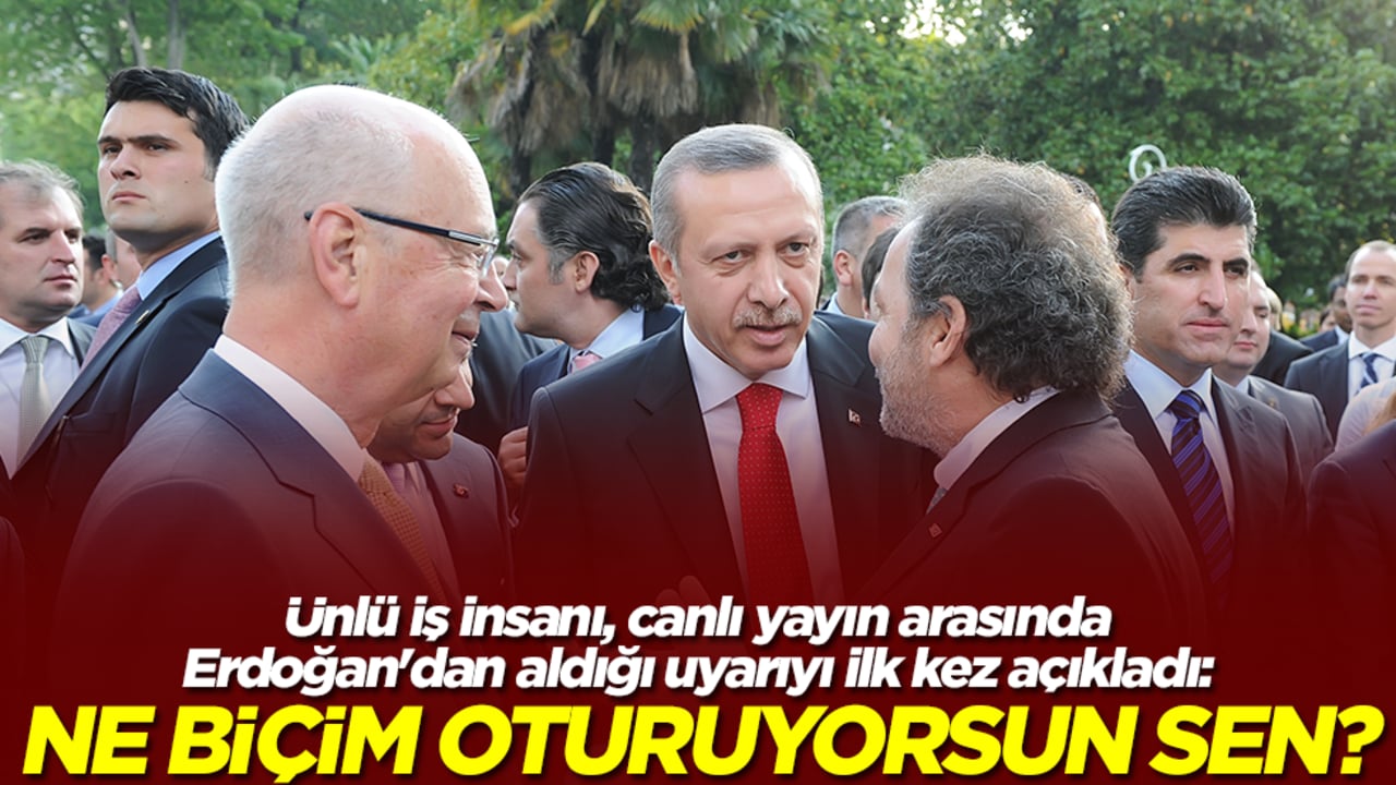 Ünlü iş insanı, canlı yayın arasında Erdoğan'dan aldığı uyarıyı ilk kez açıkladı: Ne biçim oturuyorsun sen?