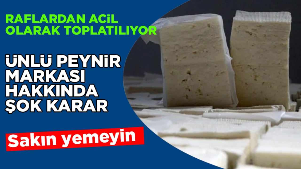 Ünlü peynir markası hakkında şok karar: Raflardan acil olarak toplatılıyor! Sakın yemeyin