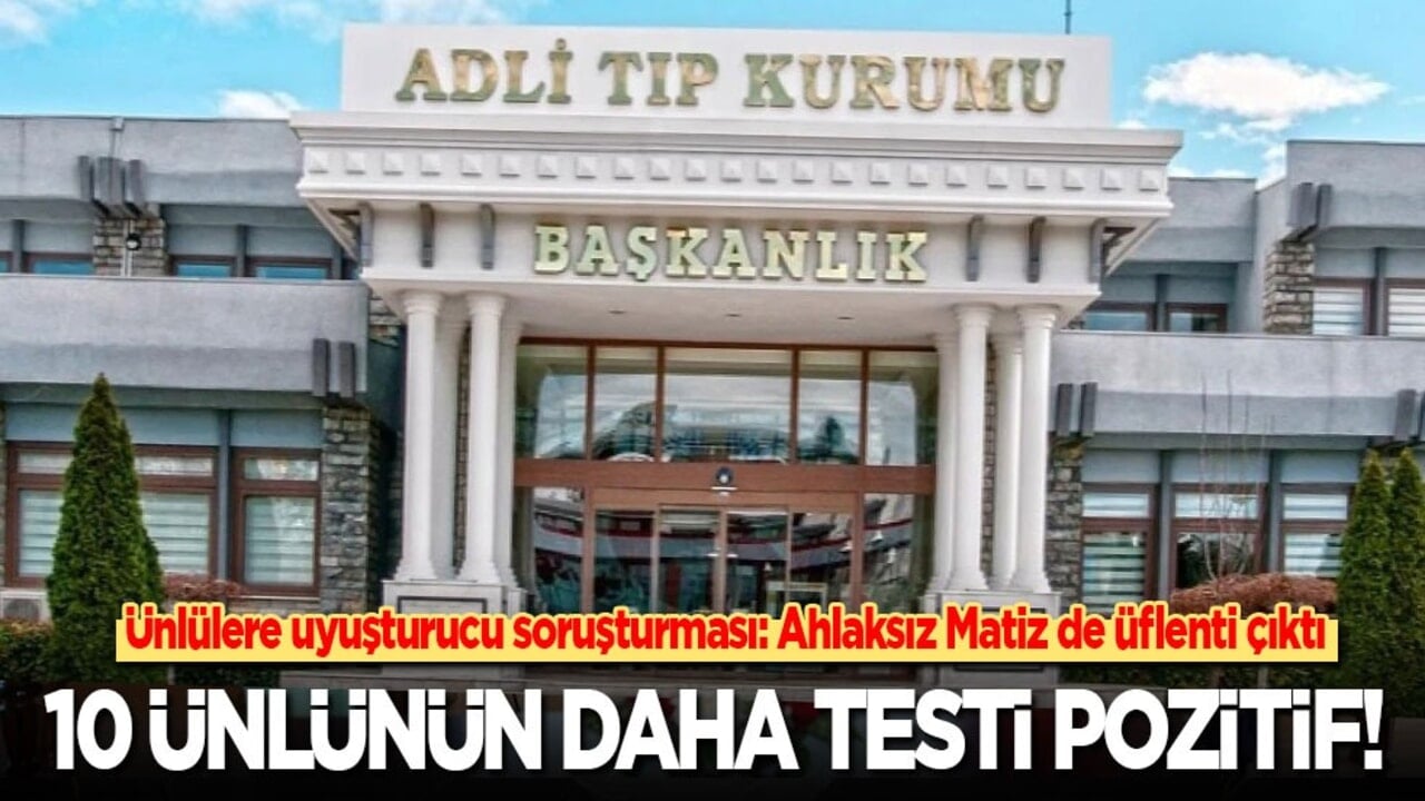 Ünlülere uyuşturucu soruşturması: 10 ünlünün daha testi pozitif! Rezil Matiz de üflenti çıktı