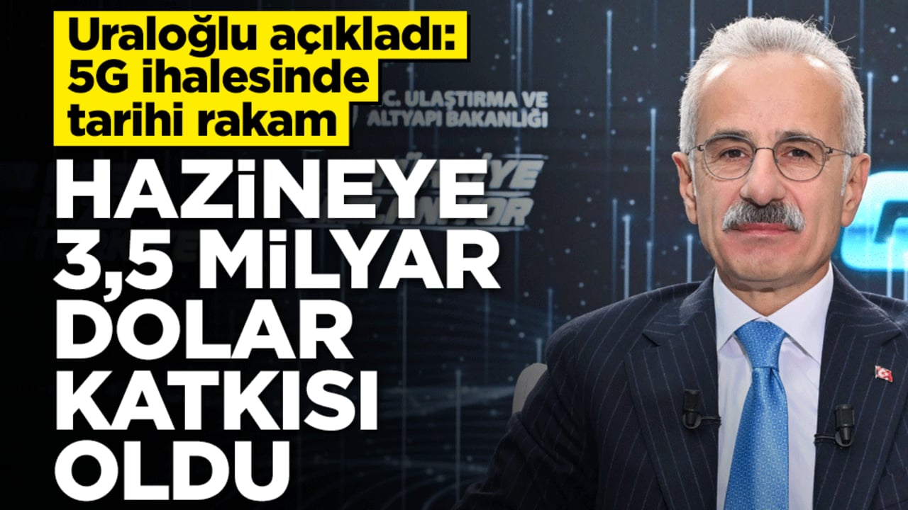 Uraloğlu açıkladı: 5G ihalesinde tarihi rakam! Hazineye 3,5 milyar dolar katkısı oldu