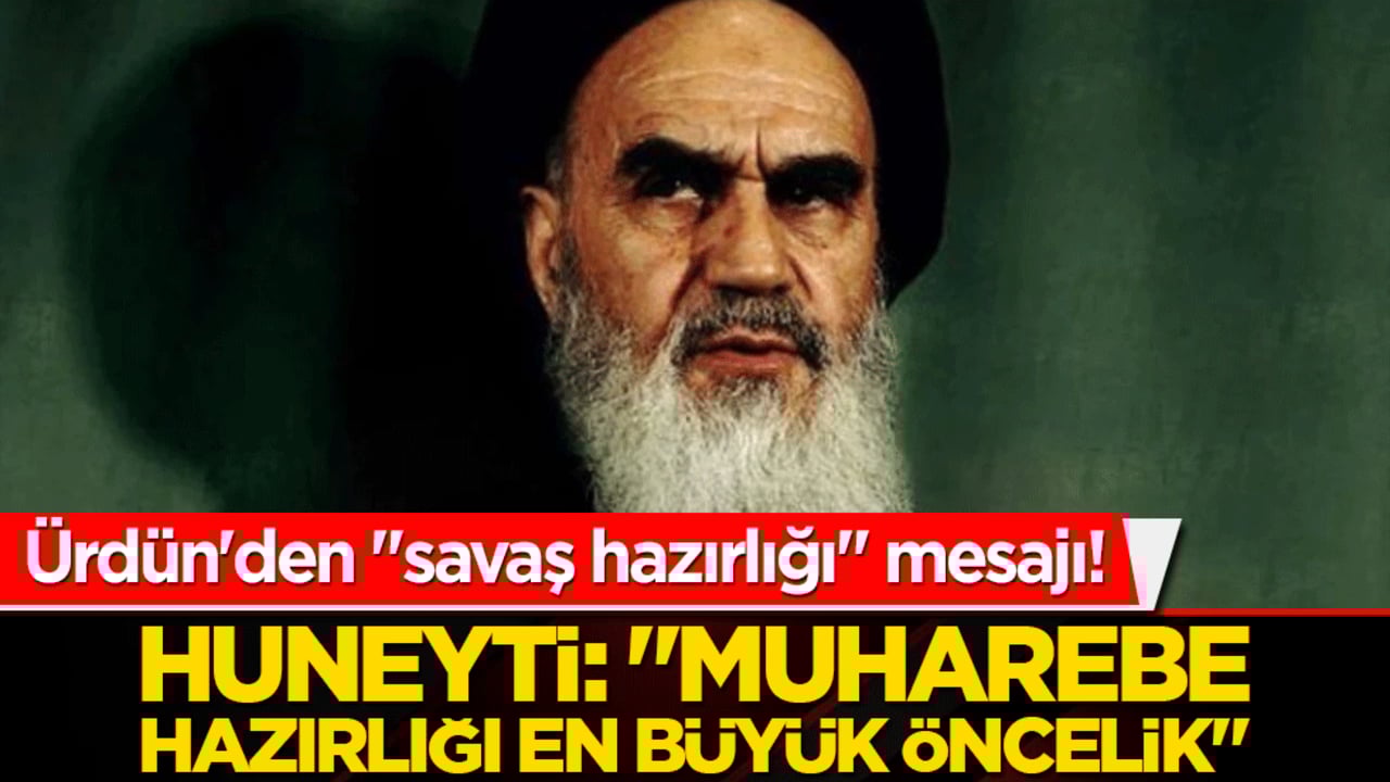 Ürdün'den "savaş hazırlığı" mesajı! Huneyti: "Muharebe hazırlığı en büyük öncelik"