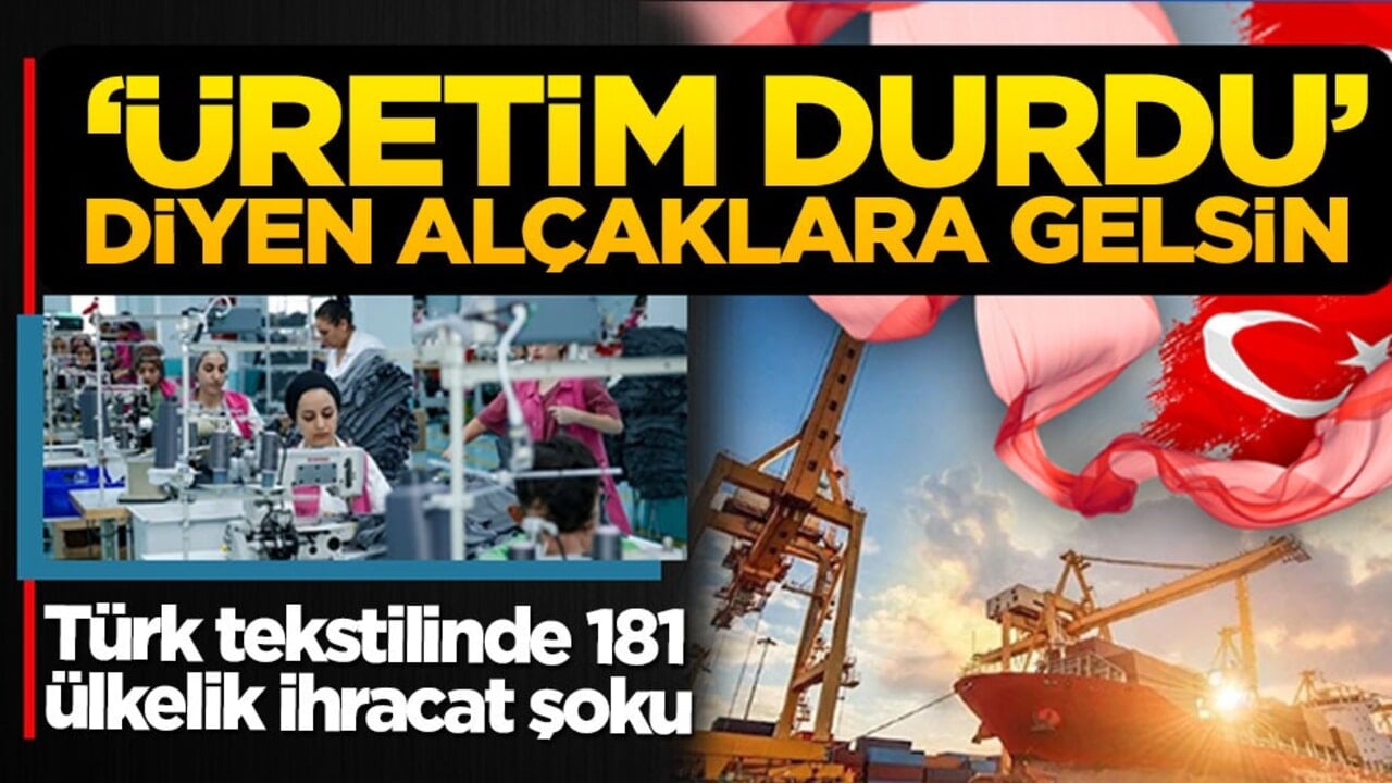 ‘Üretim durdu’ diyen alçaklara gelsin: Türk tekstili 181 farklı noktaya ihraç ediliyor