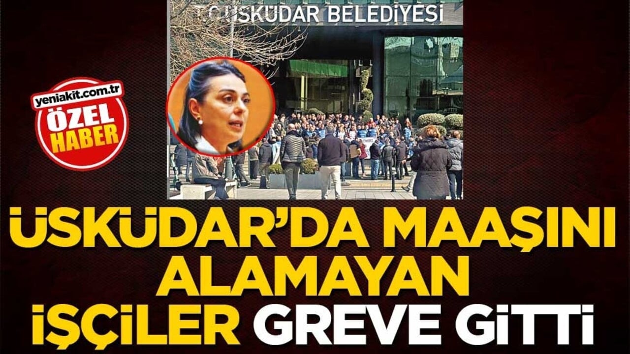 Üsküdar’da maaşını alamayan işçiler greve gitti