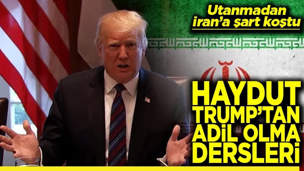 Utanmadan İran’a şart koştu Haydut Trump’tan adil olma dersleri