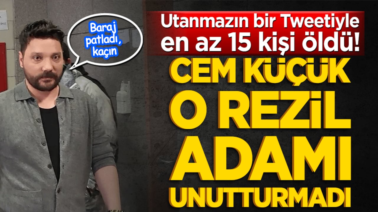 Utanmazın bir Tweetiyle en az 15 kişi öldü! Cem Küçük o rezil adamı unutturmadı