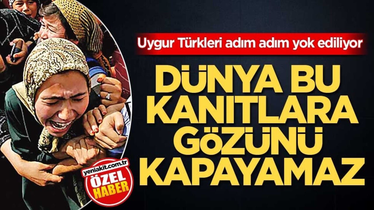 Uygur Türkleri adım adım yok ediliyor! Dünya bu kanıtlara gözünü kapayamaz