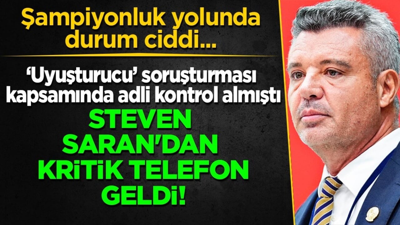 Uyuşturucu soruşturması sonrası Steven Saran'dan kritik telefon... Tedesco ne isterse o olacak