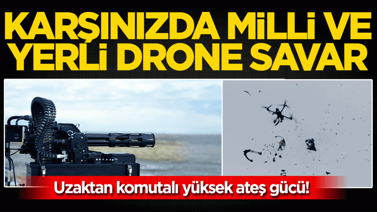 Uzaktan komutalı yüksek ateş gücü: Karşınızda milli ve yerli dron savar!