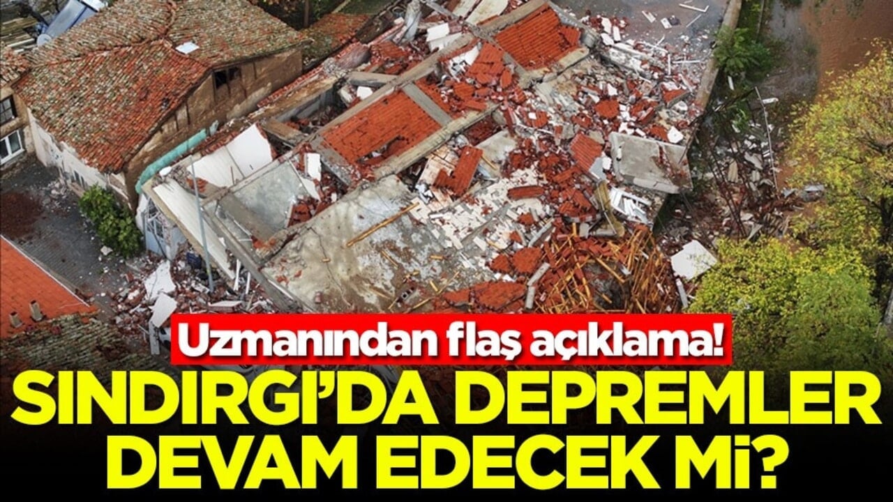 Uzmanından flaş açıklama! Sındırgı'da depremler devam edecek mi?