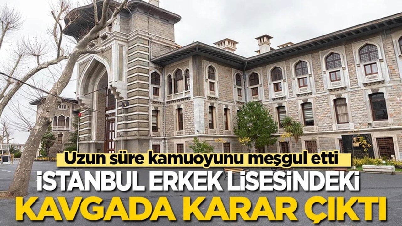 Uzun süre kamuoyunu meşgul etmişti: İstanbul Erkek Lisesindeki kavgada karar...