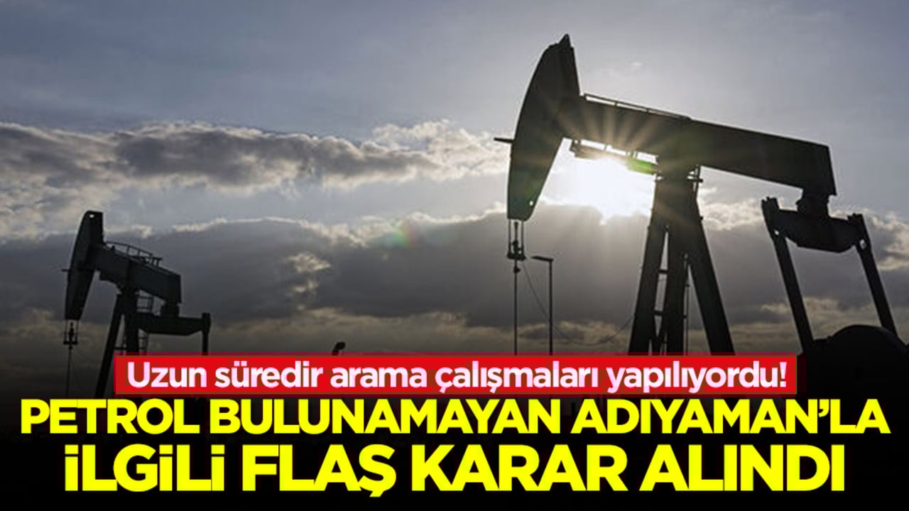 Uzun süredir arama çalışmaları yapılıyordu! Petrol bulunamayan Adıyaman'la ilgili flaş kara ralındı