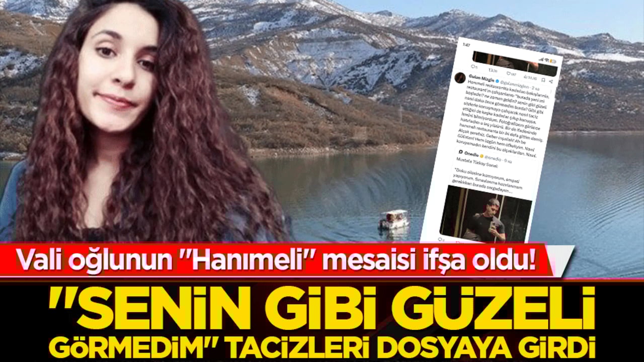 Vali oğlunun "Hanımeli" mesaisi ifşa oldu! "Senin gibi güzeli görmedim" tacizleri dosyaya girdi