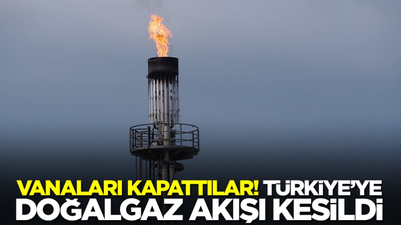 Vanaları kapattılar! Türkiye'ye doğalgaz akışı kesildi