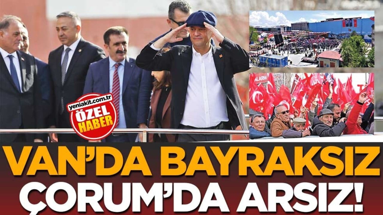 Van’da bayraksız Çorum’da arsız!