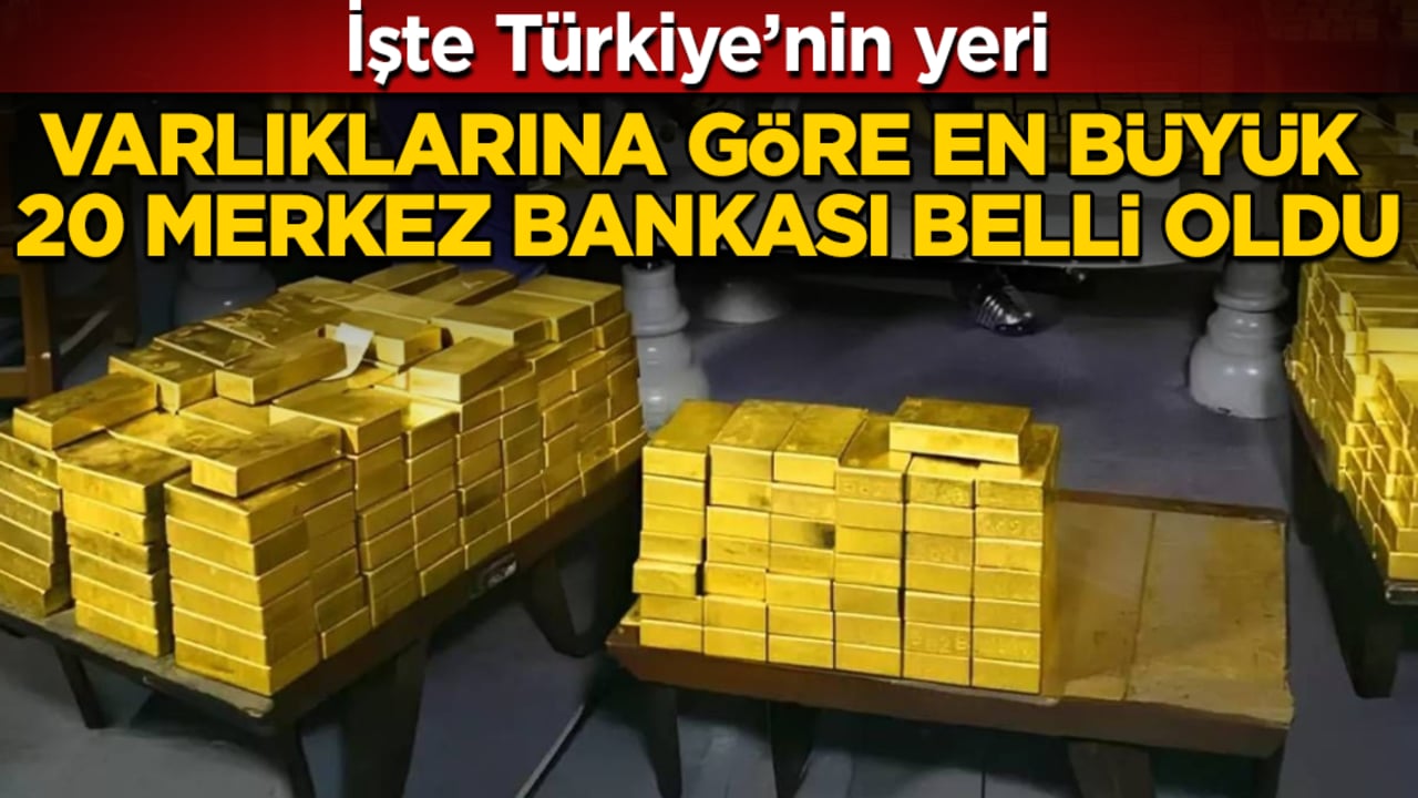 Varlıklarına göre en büyük 20 merkez bankası belli oldu! İşte Türkiye’nin yeri